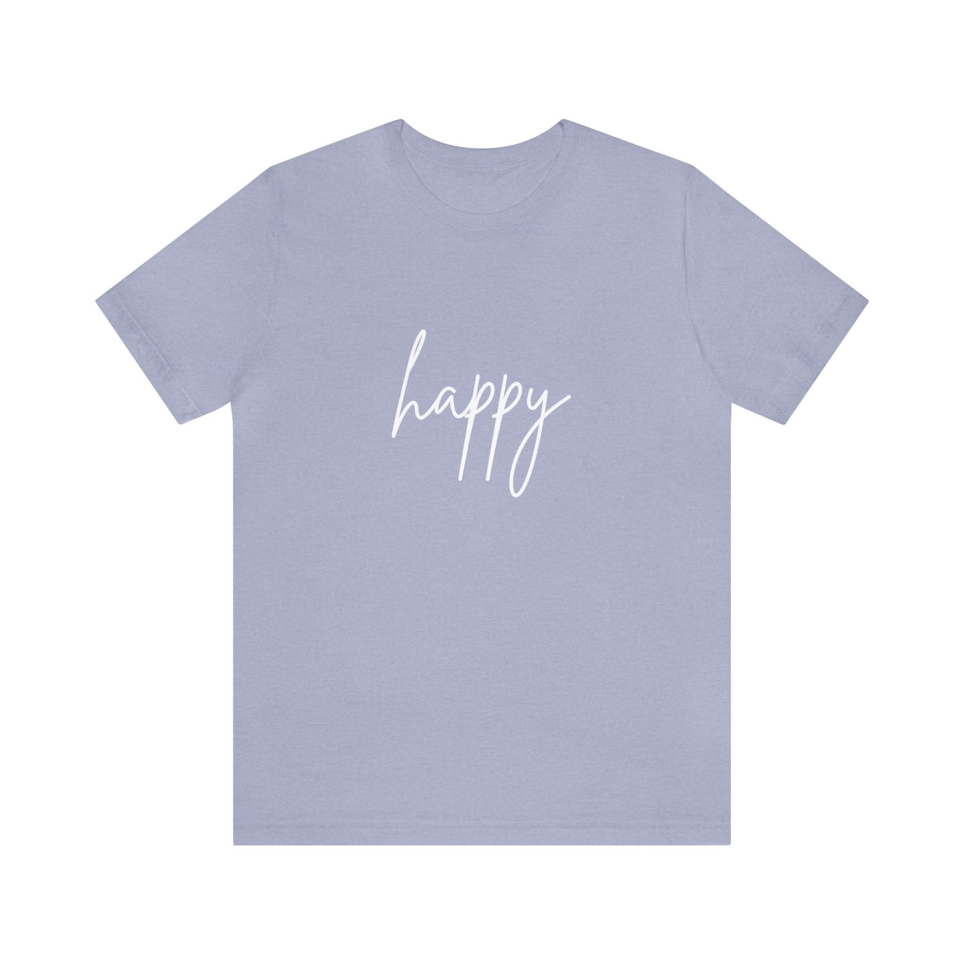 Happy T-shirt, girl gift, minimalist gift, custom t-shirt, funny shirts, crew neck shirt, unisex t-shirt, girl shirt