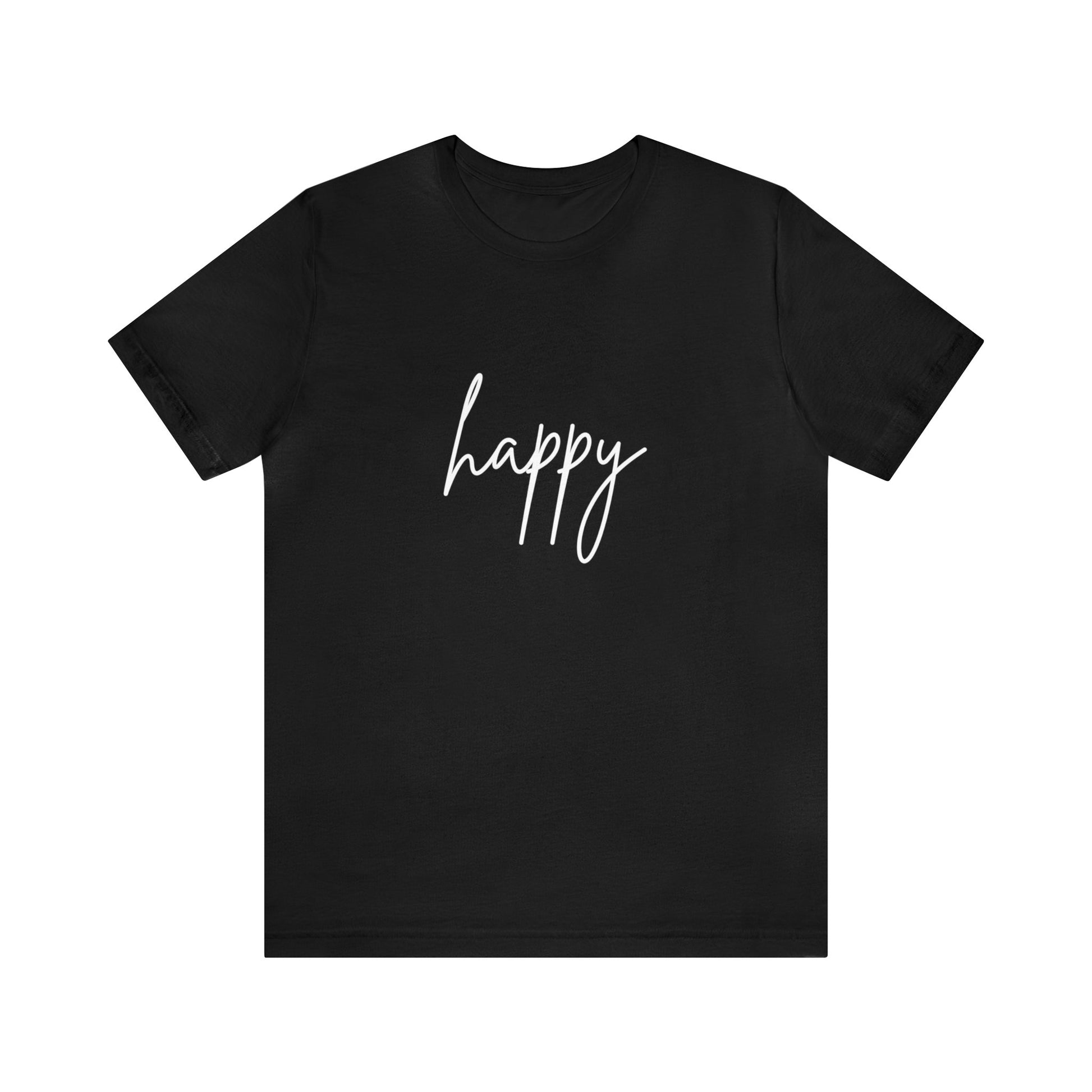 Happy T-shirt, girl gift, minimalist gift, custom t-shirt, funny shirts, crew neck shirt, unisex t-shirt, girl shirt